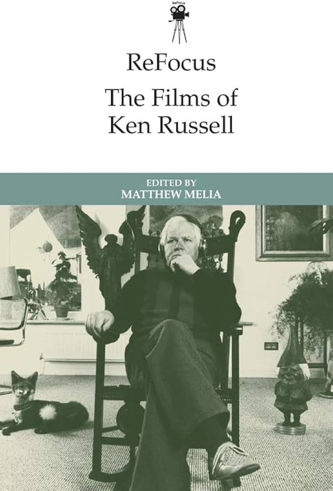 Films of Ken Russell - Matthew Melia (ed.)