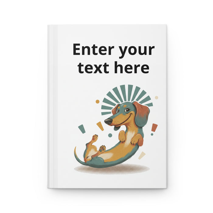 Dachshund Joy Hardcover Journal — Customizable Cute Dog Notebook